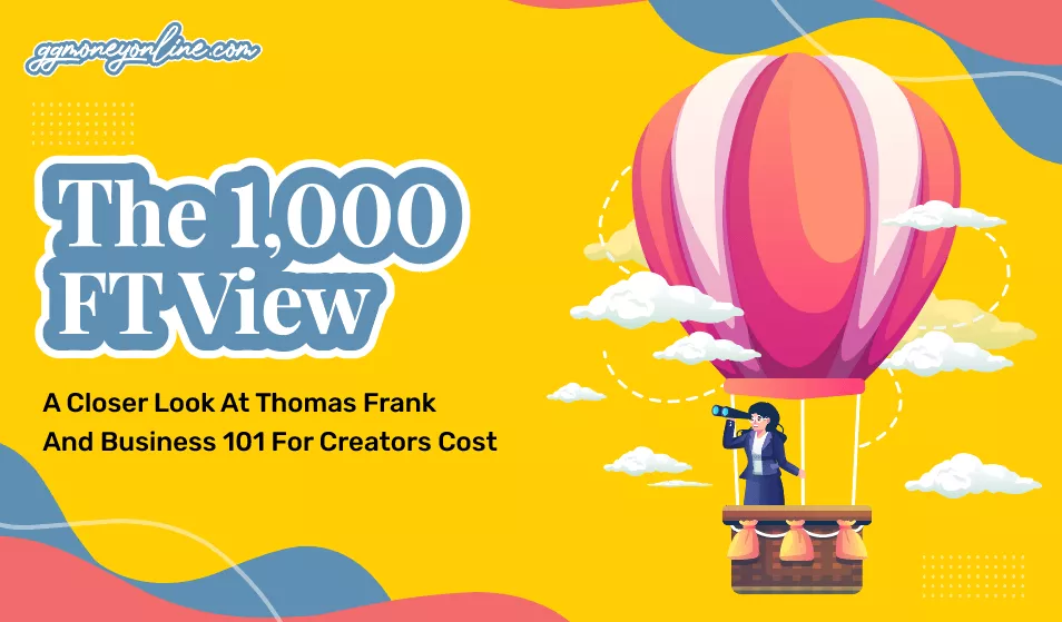 Program 1000ft View A Closer Look At Thomas Frank And Business 101 For Creators Cost