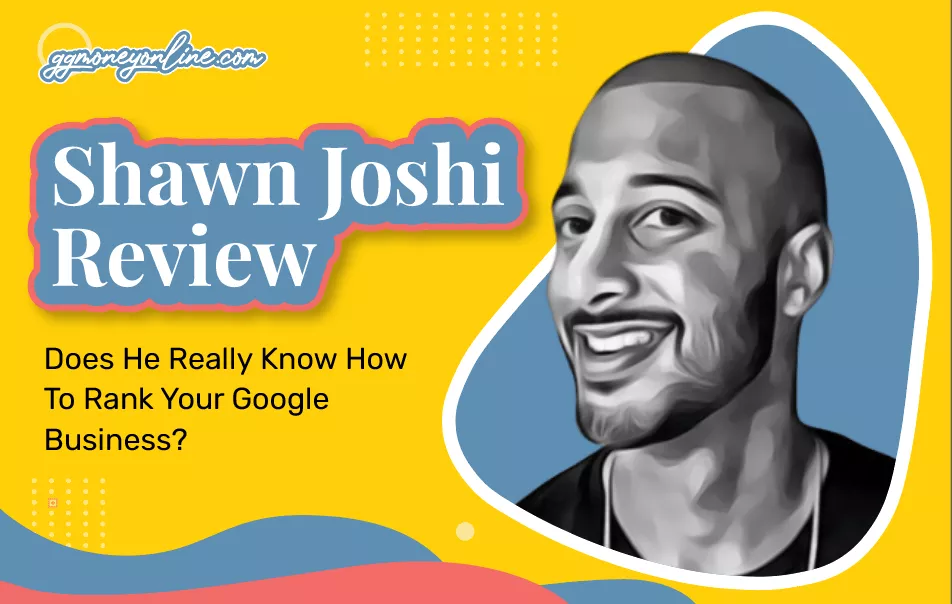 Shawn Joshi Reviews (2024 Update): Does He Really Know How To Rank Your Google Business?